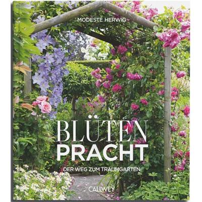 Blütenpracht, Gebundene Ausgabe von Modeste Herwig, Callwey, 978-3-7667-2708-4