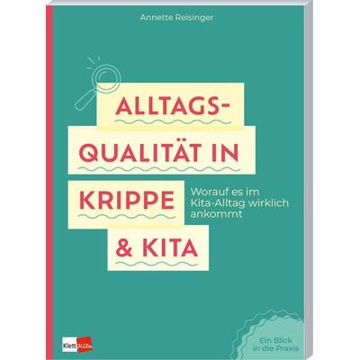 Alltagsqualität in Krippe & Kita, Taschenbuch von Annette Reisinger, Klett Kita GmbH, 978-3-96046-451-8