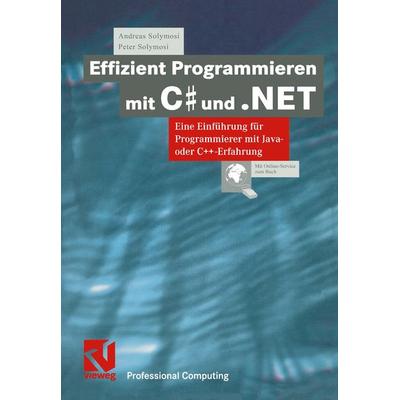 Effizient Programmieren mit C & und .NET, Taschenbuch von Andreas Solymosi,Peter Solymosi, Vieweg & Teubner, 978-3-528-05778-7