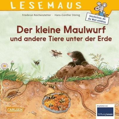 LESEMAUS 178: Der kleine Maulwurf und andere Tiere unter der Erde, Taschenbuch von Friederun Reichenstetter, Carlsen, 978-3-551-08327-2