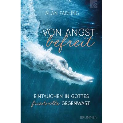 Von Angst befreit, Taschenbuch von Alan Fadling, Brunnen Verlag GmbH, 978-3-7655-2191-1
