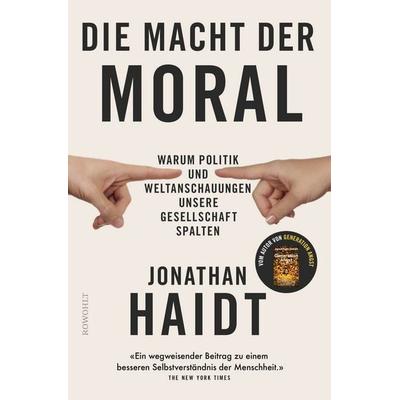 Die Macht der Moral, Gebundene Ausgabe von Jonathan Haidt, Rowohlt, 978-3-498-00797-3