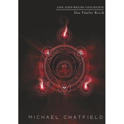 Das Fünfte Reich, Taschenbuch von Michael Chatfield, Tolino media, 978-3-8194-3420-4
