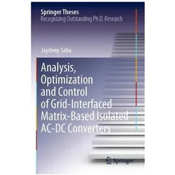 Analysis, Optimization and Control of Grid-Interfaced Matrix-Based Isolated AC-DC Converters, Fachbücher von Jaydeep Saha