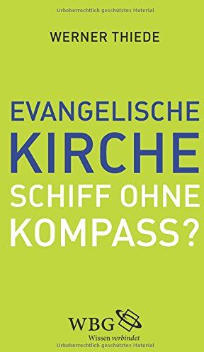 Werner Thiede - Evangelische Kirche - Schiff ohne Kompass?: Impulse für eine neue Kursbestimmung - Preis vom 30.09.2026 22:30:23 h