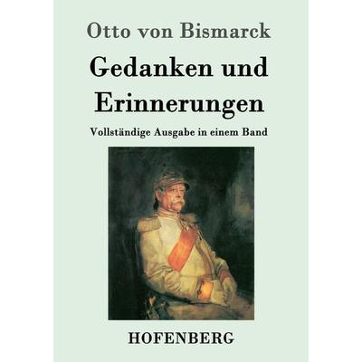 Gedanken und Erinnerungen, Taschenbuch von Otto Bismarck, Hofenberg, 978-3-8430-2386-3