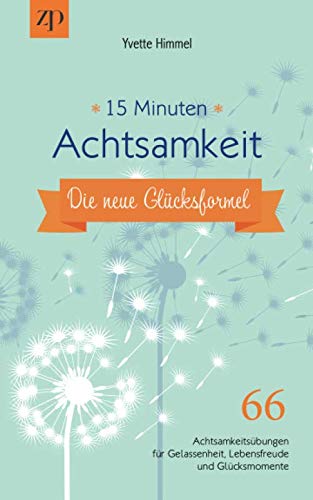 Yvette Himmel - 15 Minuten Achtsamkeit – die neue Glücksformel: 66 Achtsamkeitsübungen für Gelassenheit, Lebensfreude und Glücksmomente - Preis vom 30.09.2026 09:01:18 h