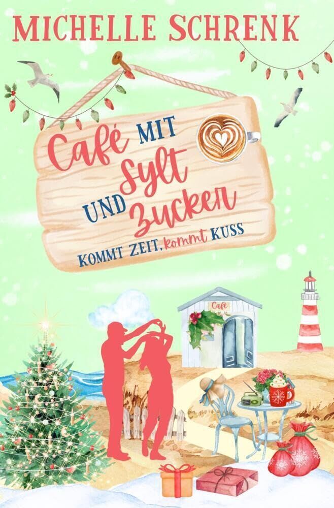 Michelle Schrenk - Café mit Sylt und Zucker: Kommt Zeit, kommt Kuss - Preis vom 09.10.2026 07:28:09 h