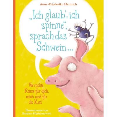 'Ich glaub'; ich spinne'; sprach das Schwein ..., Gebundene Ausgabe von Anne-Friederike Heinrich, BoD – Books on Demand, 978-3-7557-7463-1