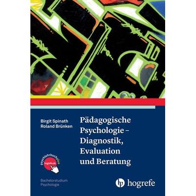 Pädagogische Psychologie – Diagnostik, Evaluation und Beratung, Taschenbuch von Birgit Spinath,Roland Brünken, Hogrefe Verlag, 978-3-8017-2222-7
