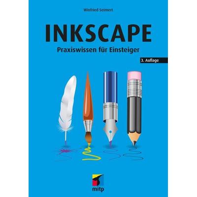 Inkscape, Taschenbuch von Winfried Seimert, Mitp Verlags GmbH & Co.KG, 978-3-7475-0685-1