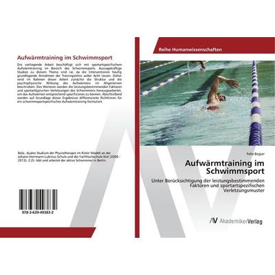 Aufwärmtraining im Schwimmsport, Taschenbuch von Felix Begier, AV Akademikerverlag, 978-3-639-49383-2