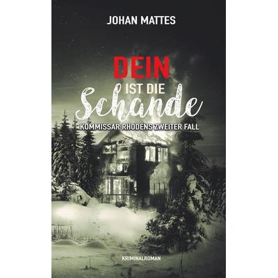 Dein ist die Schande, Taschenbuch von Johan Mattes, BoD – Books on Demand, 978-3-7357-9157-3