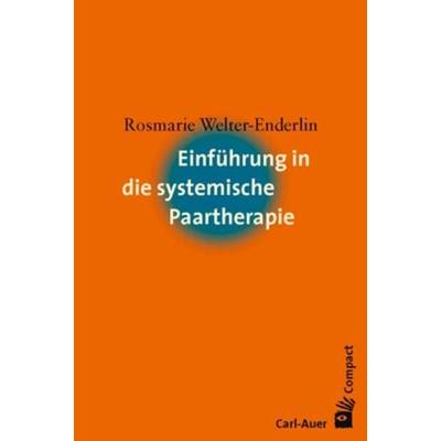 Einführung in die systemische Paartherapie, Taschenbuch von Rosmarie Welter-Enderlin, Carl-Auer Verlag GmbH, 978-3-89670-472-6