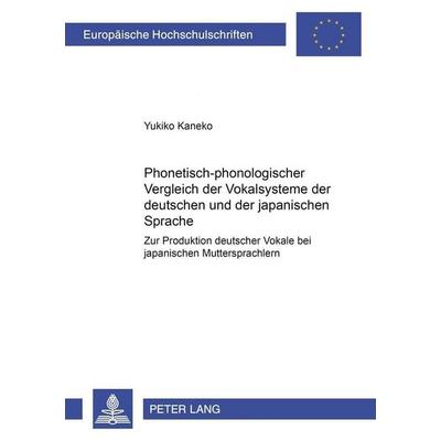 Kaneko, Y: Phonetisch-phonologischer Vergleich der Vokalsyst, Taschenbuch von Yukiko Kaneko, Peter Lang GmbH, Internationaler Verlag der
