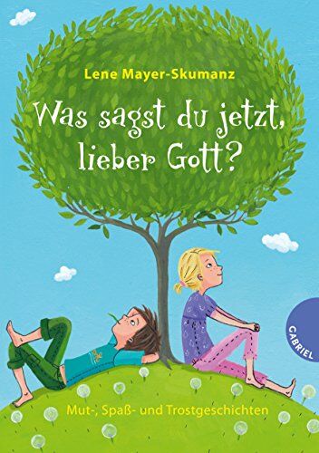 Lene Mayer-Skumanz - Was sagst du jetzt, lieber Gott?, Mut-, Spaß- und Trostgeschichten - Preis vom 10.10.2026 11:48:34 h