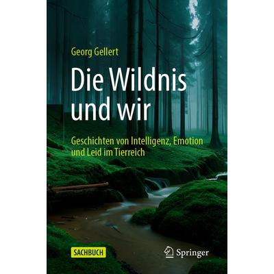 Die Wildnis und wir, Taschenbuch von Georg Gellert, Springer Berlin, 978-3-662-68030-8