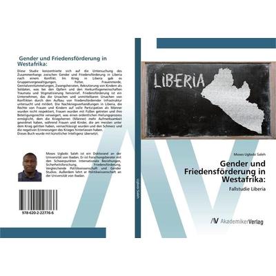 Gender und Friedensförderung in Westafrika:, Taschenbuch von Moses Ugbobi Saleh, AV Akademikerverlag, 978-620-2-22776-6