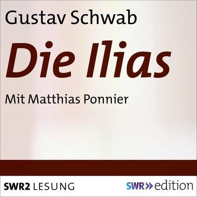 Die Ilias - Gustav Schwab, Audio, 9783956154225