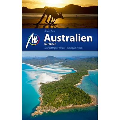 Australien - Der Osten Reiseführer Michael Müller Verlag, Taschenbuch von Armin Tima, Michael Müller Verlag, 978-3-95654-561-0