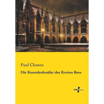 Die Kunstdenkmäler des Kreises Rees, Taschenbuch von Paul Clemen, Vero Verlag, 978-3-7372-0617-4