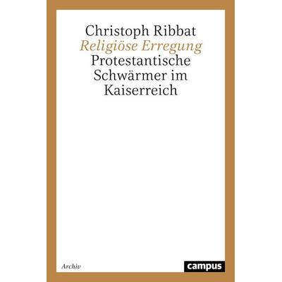 Religiöse Erregung, Taschenbuch von Christoph Ribbat, Campus, 978-3-593-35599-3