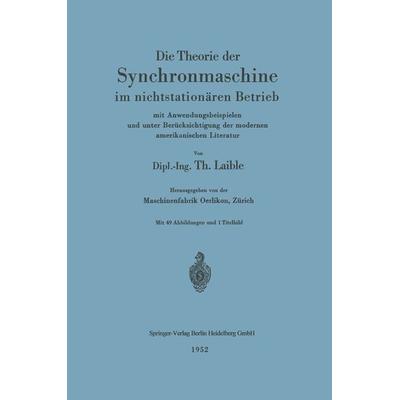 Die Theorie der Synchronmaschine im nichtstationären Betrieb, Taschenbuch von Theodor Laible, Springer Berlin, 978-3-662-23939-1