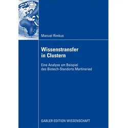 Wissenstransfer in Clustern, untersucht am Beispiel des Biotechstandorts Martinsried, Fachbücher von Manuel Rimkus