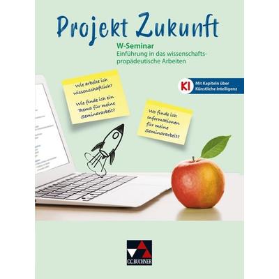 Projekt Zukunft / W-Seminar, Gebundene Ausgabe von Marc Hupfer,Florian Mai,Michael Schuster, Buchner, C.C., 978-3-661-29050-8