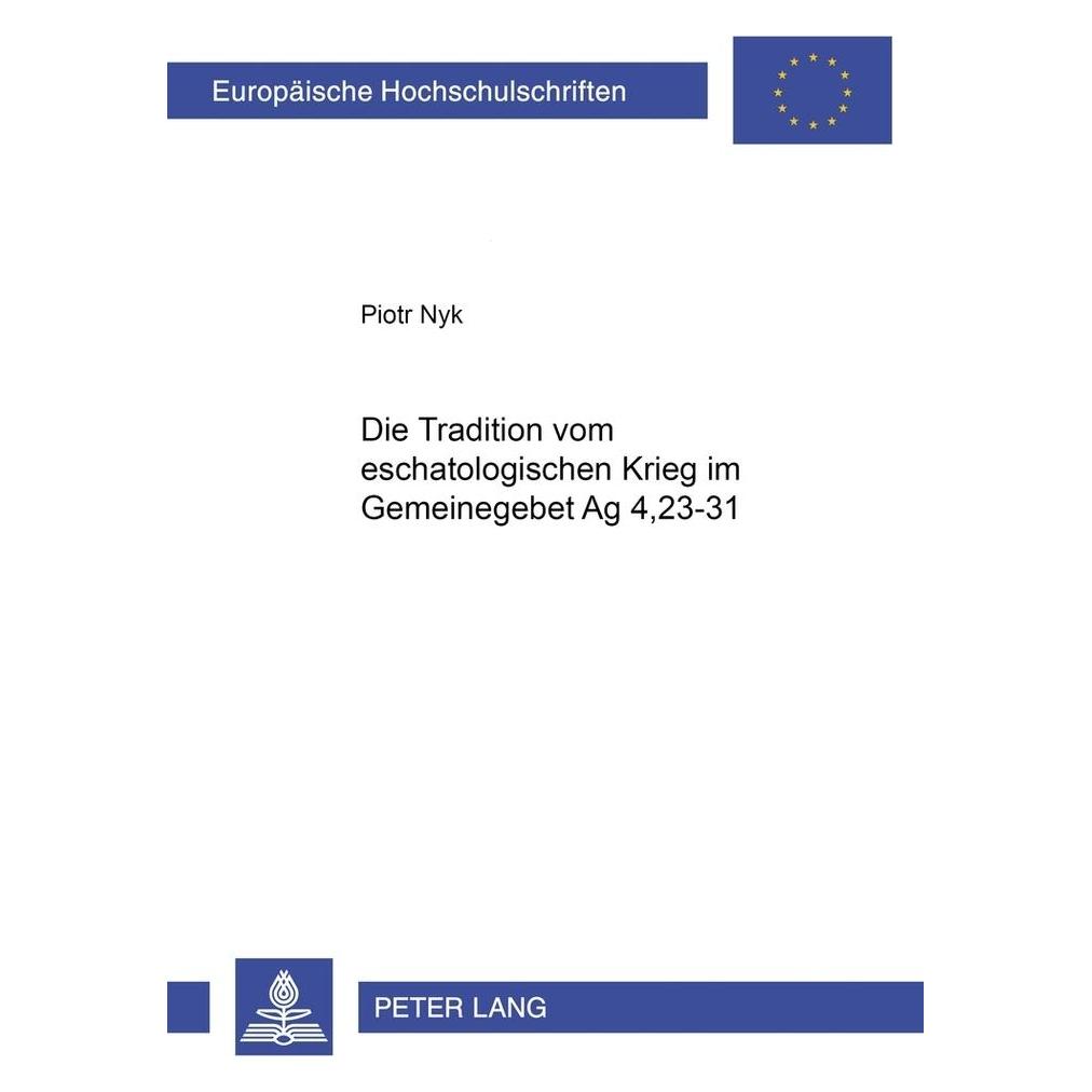 Peter Lang Die Tradition vom eschatologischen Krieg im Gemeindegebet Apg 4,23-31 (Deutsch, Softcover, Piotr Nyk) (56028060)