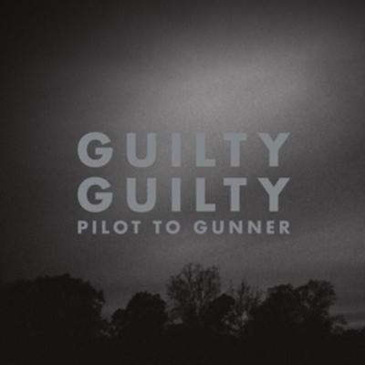 Guilty Guilty (2023 Re-Issue) - Pilot To Gunner, Vinyl