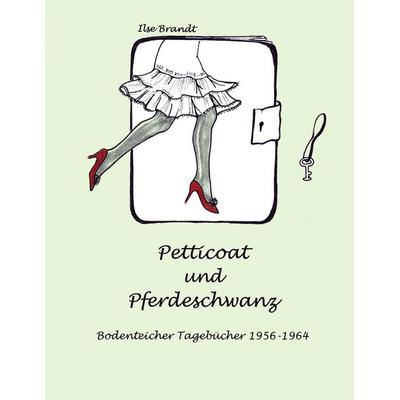 Petticoat und Pferdeschwanz, Taschenbuch von Ilse Brandt, BoD – Books on Demand, 978-3-8311-2383-4