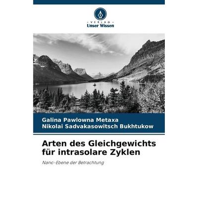 Arten des Gleichgewichts für intrasolare Zyklen, Taschenbuch von Galina Pawlowna Metaxa,Nikolai Sadvakasowitsch Bukhtukow, Verlag Unser Wissen,