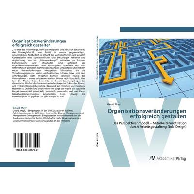 Organisationsveränderungen erfolgreich gestalten, Taschenbuch von Gerald Mayr, AV Akademikerverlag, 978-3-639-38679-0