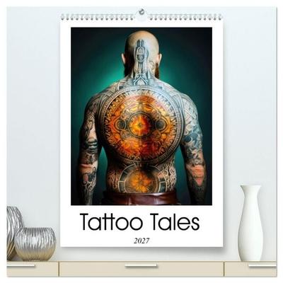 Tattoo Tales (High Quality Premium Wall Calendar 2027 DIN A2 portrait),CALVENDO 12 Month Wall Calendar
