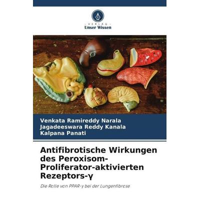 Antifibrotische Wirkungen des Peroxisom-Proliferator-aktivierten Rezeptors-¿, Taschenbuch von Venkata Ramireddy Narala,Jagadeeswara Reddy