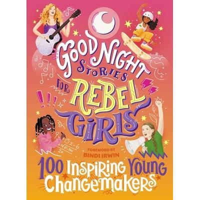 Good Night Stories for Rebel Girls: 100 Inspiring Young Changemakers, Gebundene Ausgabe von Jess Harriton,Maithy Vu,Bindi Irwin,Rebel Girls, Rebel