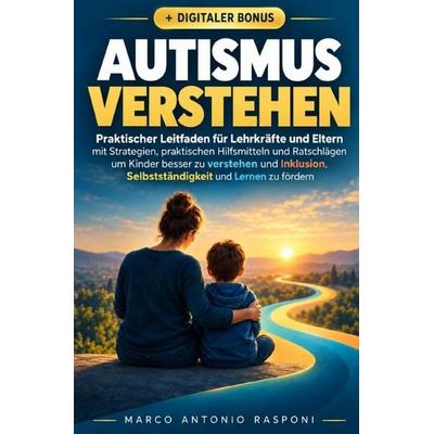 Autismus Verstehen, Taschenbuch von Marco Antonio Rasponi, Epubli, 978-3-565-76886-8