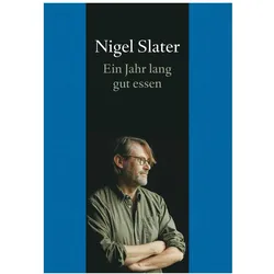 Ein Jahr lang gut essen, Ratgeber von Jonathan Lovekin, Sofia Blind, Nigel Slater