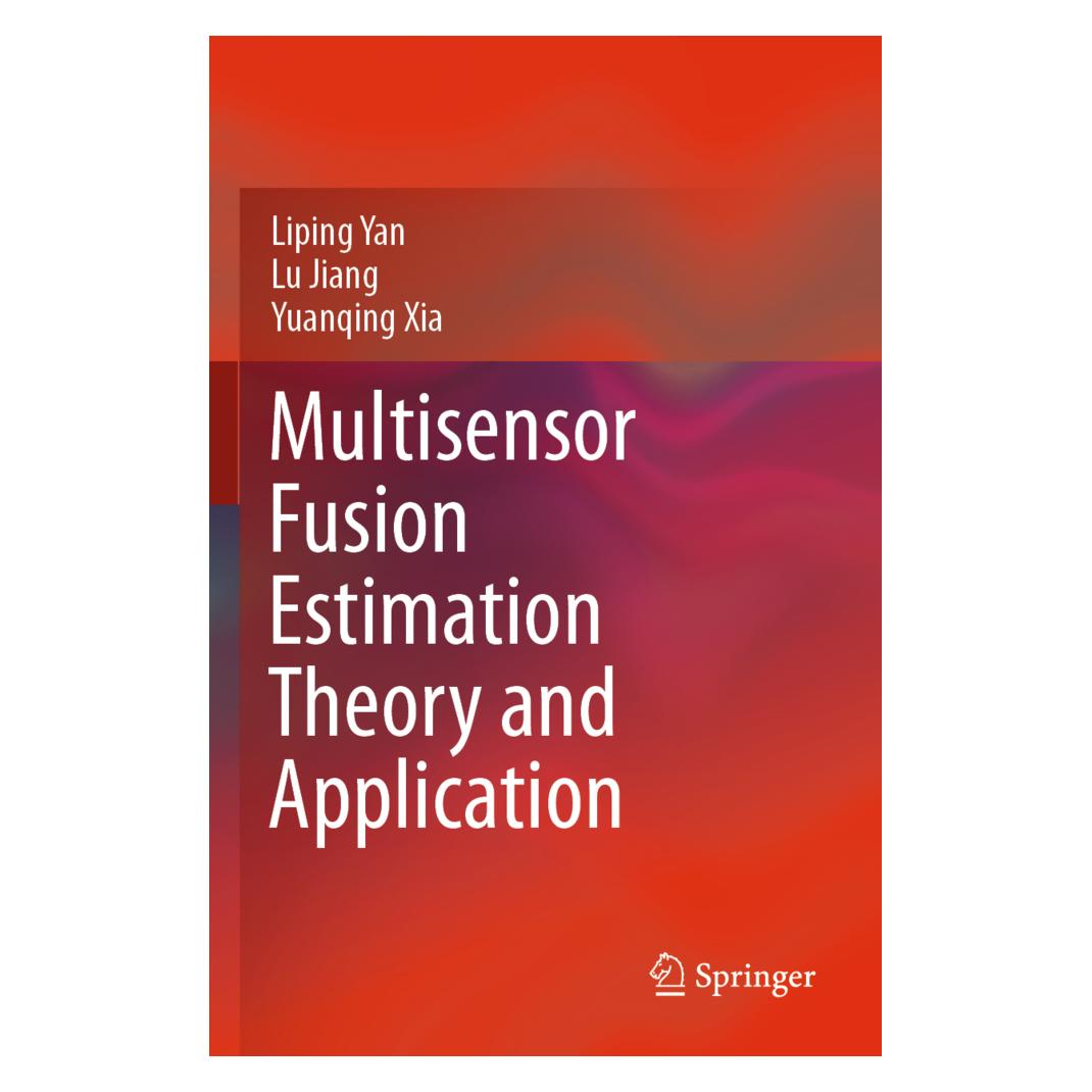 Springer Multisensor Fusion Estimation Theory and Application (Englisch, Softcover, Liping Yan, Lu Jiang, Yuanqing Xia) (56217352)