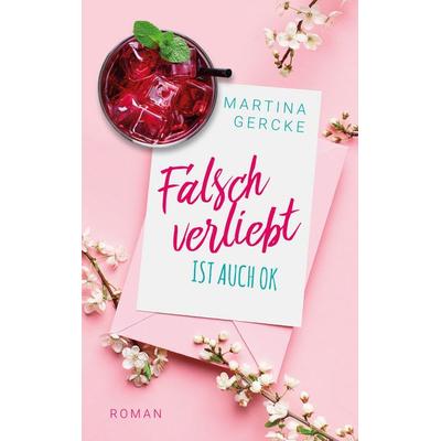 Falsch verliebt ist auch ok, Paperback von Martina Gercke, BookRix GmbH & Co. KG