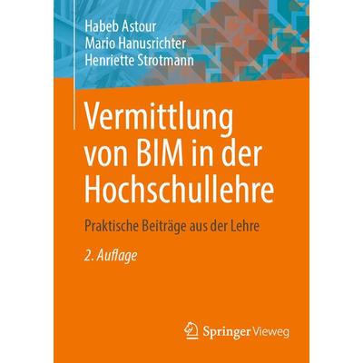 Vermittlung von BIM in der Hochschullehre, Taschenbuch von Habeb Astour,Mario Hanusrichter,Henriette Strotmann, Springer Fachmedien Wiesbaden GmbH,