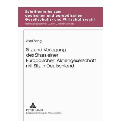 Sitz und Verlegung des Sitzes einer Europäischen Aktiengesellschaft mit Sitz in Deutschland, Taschenbuch von Axel Zang, Peter Lang GmbH,