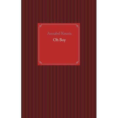 Oh Boy, Gebundene Ausgabe von Annabel Kouris, BoD – Books on Demand, 978-3-7448-1034-0