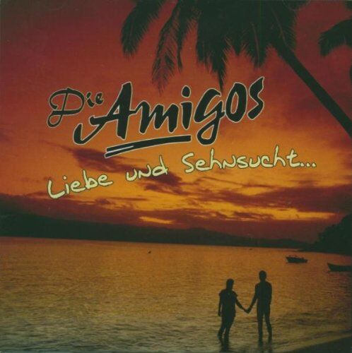 die Amigos - Liebe und Sehnsucht.... - Preis vom 09.10.2026 07:28:09 h