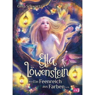 Ella Löwenstein – Ein Feenreich aus Farben, Gebundene Ausgabe von Gesa Schwartz, CBJ