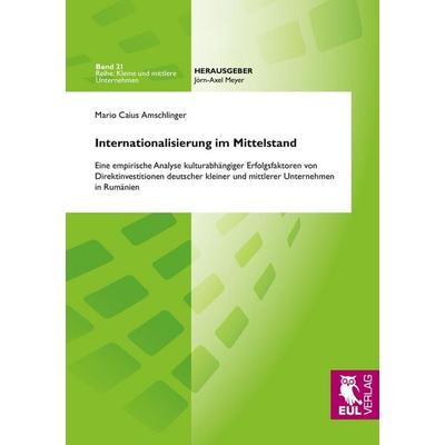 Internationalisierung im Mittelstand, Taschenbuch von Mario Caius Amschlinger, Josef Eul Verlag, 978-3-8441-0056-3