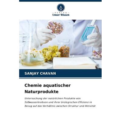 Chemie aquatischer Naturprodukte, Taschenbuch von Sanjay Chavan, Verlag Unser Wissen, 978-620-7-02589-3