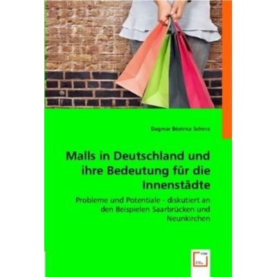 Schirra, D: Malls in Deutschland und ihre Bedeutung für die, Taschenbuch von Dagmar Béatrice Schirra, VDM, 978-3-8364-9071-9