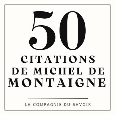 50 citations de Michel De Montaigne - Michel de Montaigne, Audio, 9782821180475